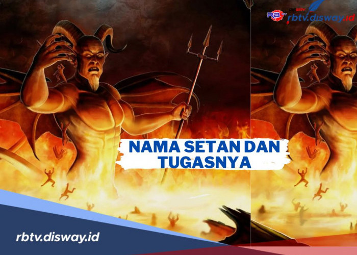 9 Nama Setan dan Tugas-tugasnya, Hasutannya Luar Biasa, Awas Jangan Terpengaruh