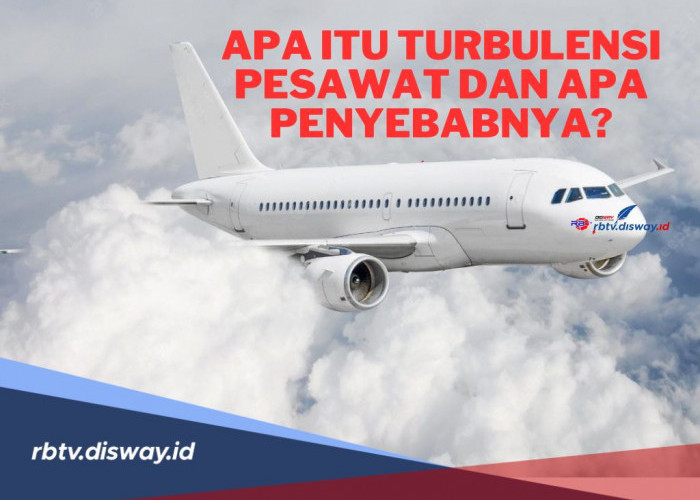 Apa Itu Turbulensi Pesawat dan Apa Penyebabnya? Begini Penjelasannya