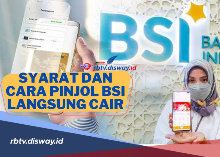 Langsung Cair hingga Rp 50 Juta, Begini Syarat dan Cara Mengajukan Pinjol BSI, Mudah dan Praktis