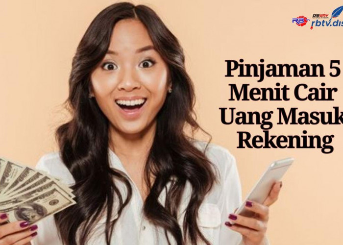 Tingkat Approval yang Tinggi, Ini 5 Aplikasi Pinjaman Online, 5 Menit Cair Uang Masuk Rekening