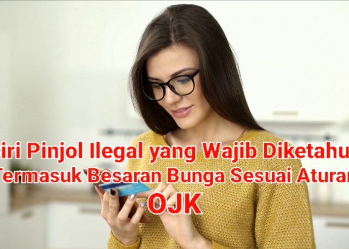 Ciri Pinjol Ilegal yang Wajib Diketahui, Termasuk Besaran Bunga Sesuai Aturan OJK