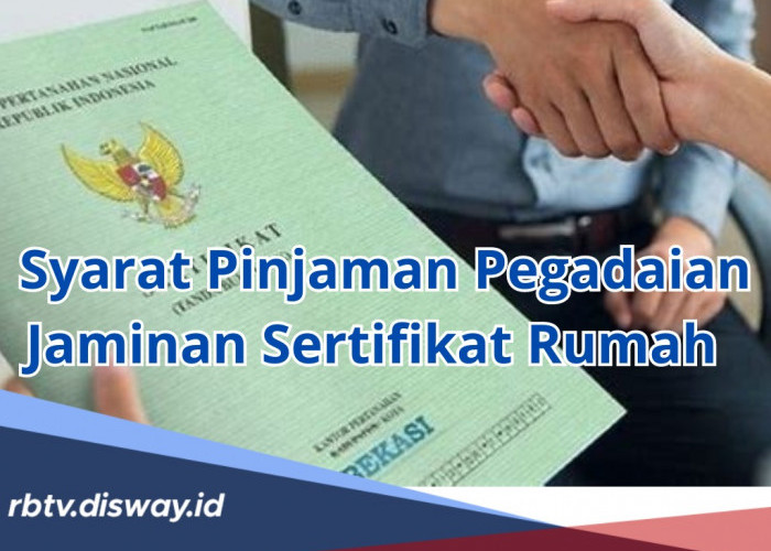 Syarat Pinjaman Pegadaian Jaminan Sertifikat Rumah, Mudah dan Praktis, Cek Tabel Angsuran Rp 1-100 Juta