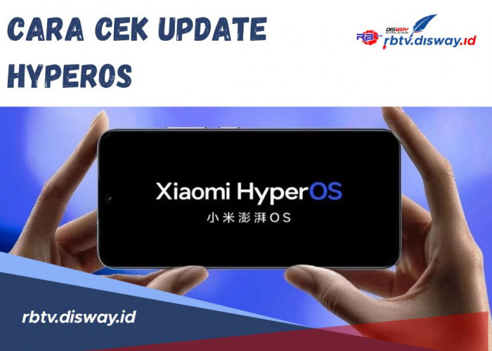 Update Sekarang agar HP Anti Lemot, Begini Cara Cek Update HyperOs, Intip juga Keunggulannya