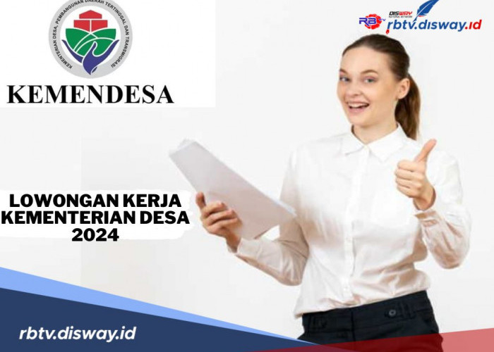 Lowongan Kerja Kementerian Desa 2024, Ini Kuota dan Jadwal Pendaftarannya