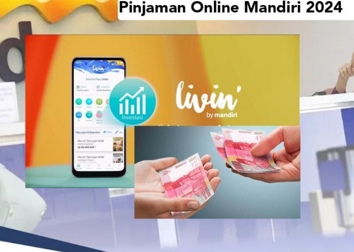 Pakai Livin Mandiri, Pinjaman Online Mandiri 2024 Rp 60 Juta Masuk ke Rekening Tanpa Agunan