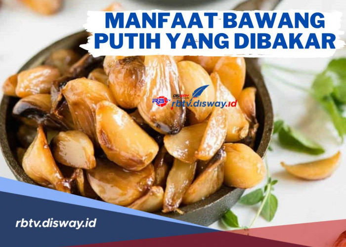 11 Manfaat Bawang Putih yang Dibakar Jarang Diketahui Orang, Salah Satunya Menurunkan Berat Badan