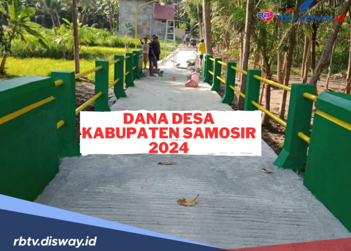 Rincian Dana Desa Kabupaten Samosir  2024 untuk 128 Desa, Cek Berapa Jumlah yang Didapat Desamu