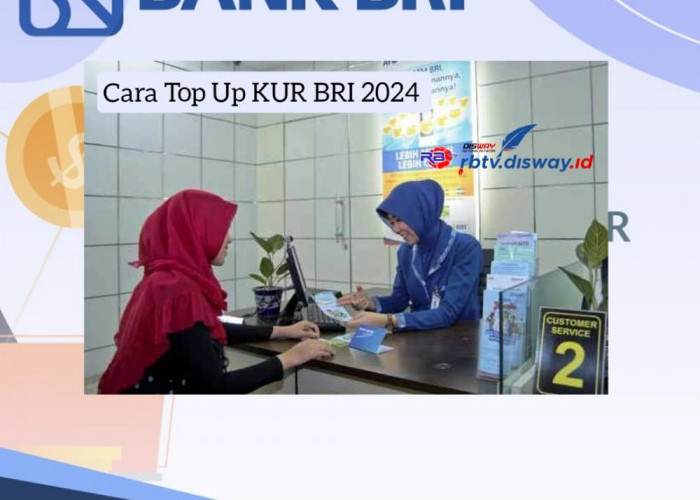 Cara Top Up KUR BRI 2024, Penuhi Syarat Ini dan Dapatkan Tambahan Modal Usaha