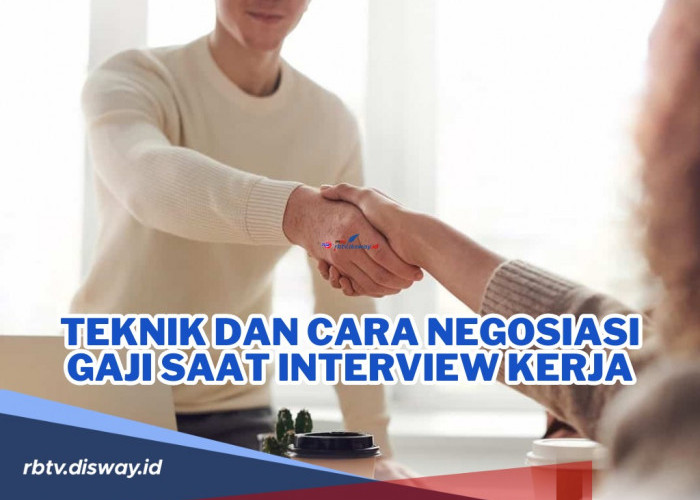 Penting Nih! Seperti Ini Teknik dan Cara Negosiasi Gaji Saat Interview Kerja, Pasti Sukses