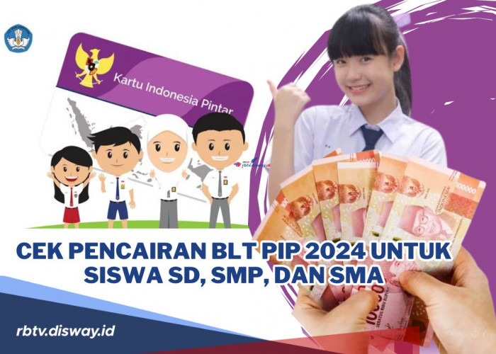 Jangan Terlewat! Ini Jadwal dan Cara Cek Pencairan BLT PIP 2024 untuk Siswa SD, SMP, dan SMA