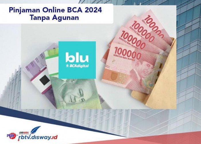 Cara Gampang Mencairkan Uang Rp 9 Juta di Blu by BCA, Pinjaman Online BCA 2024 Tanpa Agunan