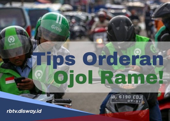 Merapat Yuk! Ini 7 Tips Orderan Ojol Rame, Jadi Banjir Orderan 