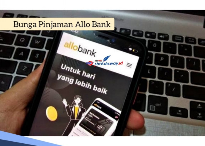 Intip Besaran Bunga Pinjaman Allo Bank, Banyak Promo Menarik Pakai Allo PayLater