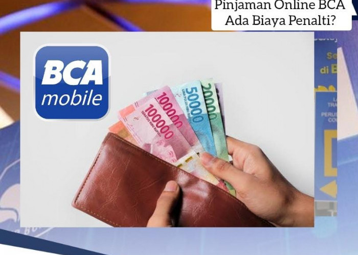 Pinjam Rp 10 Juta Pinjol BCA Cicilan Ringan, Apakah Ada Biaya Penalti? Coba Cek Dulu 